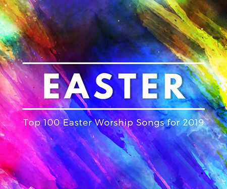 Top 100 Easter Worship Songs for 2019