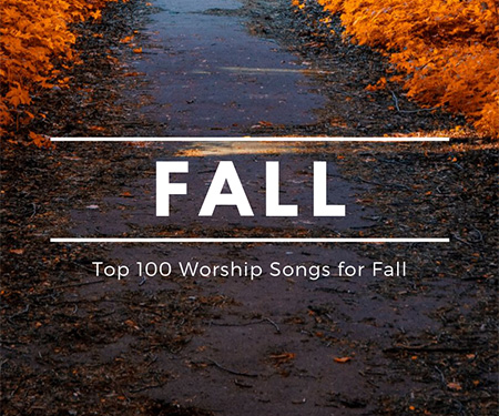 Top 100 Worship Songs for Fall 2019